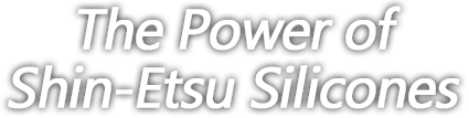 The Power of Shin-Etsu Silicones